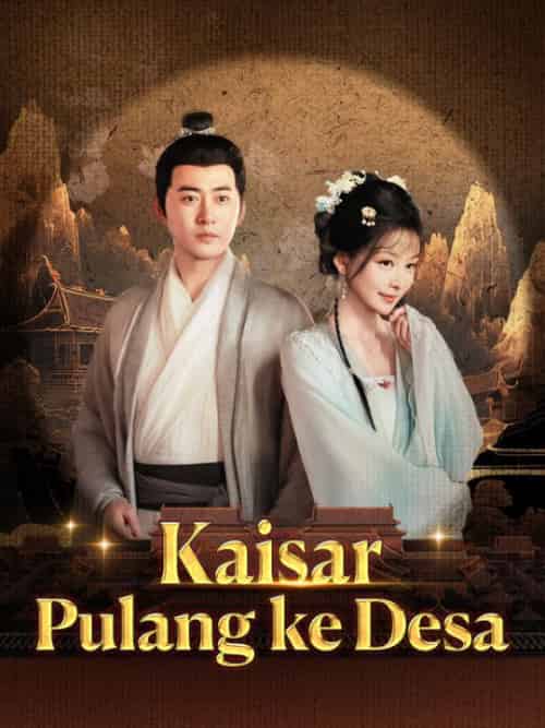 Kaisar Pulang ke Desa(63集全)Alingga&Pradipta&&Arista&Septian-初遇资源网