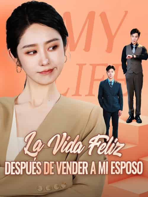 La Vida Feliz Después de Vender a Mi Esposo（62集全）Carlos＆Fernández＆＆Serena＆Castillo-初遇资源网