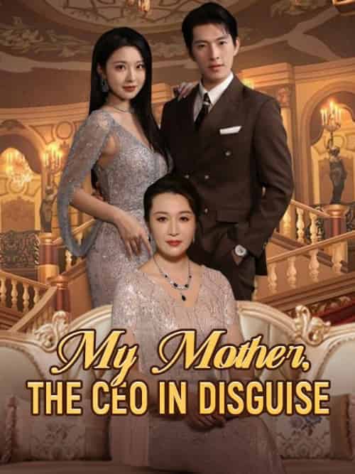 My Mother, The CEO in Disguise（100集）-初遇资源网