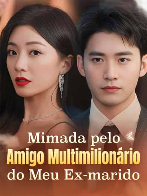Mimada pelo Amigo Multimilionário do Meu Ex-marido(74集全)Felipinho&Amorim&&Telma&Carriço-初遇资源网