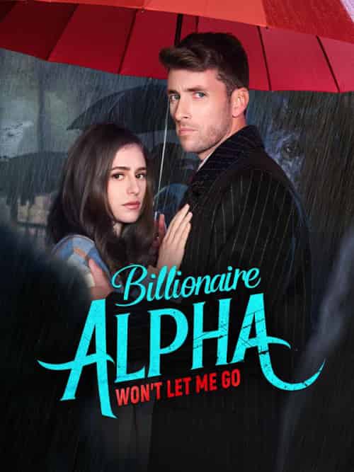Billionaire Alpha Won’t Let Me Go(58集全)Alexander&Zoe-初遇资源网