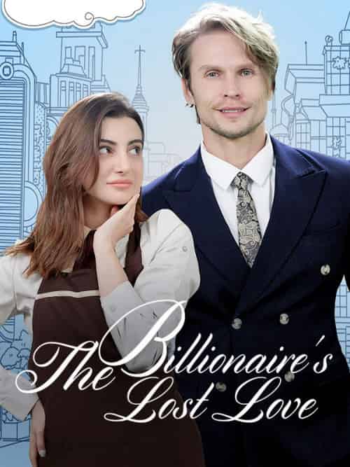 The Billionaire’s Lost Love(60集全)Jaxis&Daniella-初遇资源网