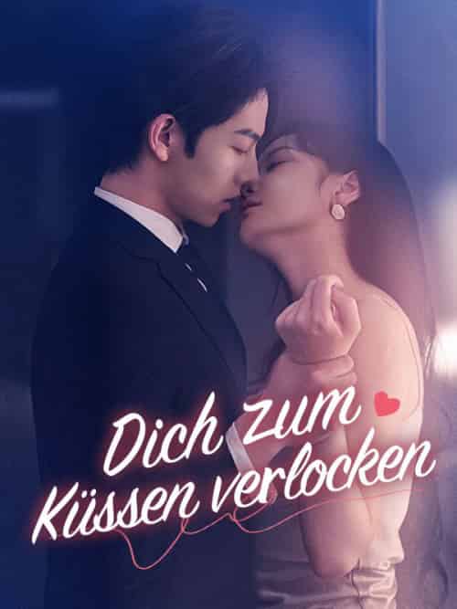 Dich zum Küssen verlocken(82集全)Lena&Becker&&Felix&Wagner-初遇资源网
