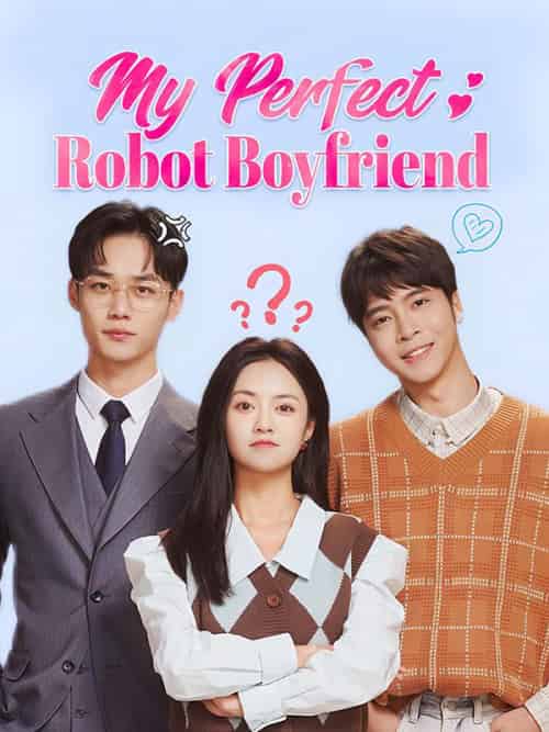 My Perfect Robot Boyfriend（46集全）Seven＆＆Stella＆Lawrence-初遇资源网