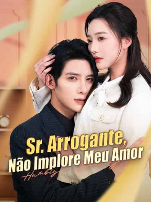 Sr. Arrogante, Não Implore Meu Amor（100集全）Lourenço＆Nunes＆＆Beatriz＆Silveira-初遇资源网