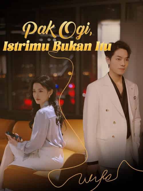 Pak Ogi, Istrimu Bukan It(Sulih Suara)(103集全)Salsa&&Ogi-初遇资源网