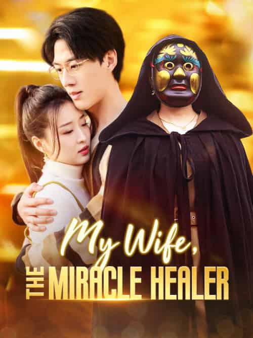 My Wife, The Miracle Healer(100集全)Norman&Holbert&&Cheryl&Reese-初遇资源网