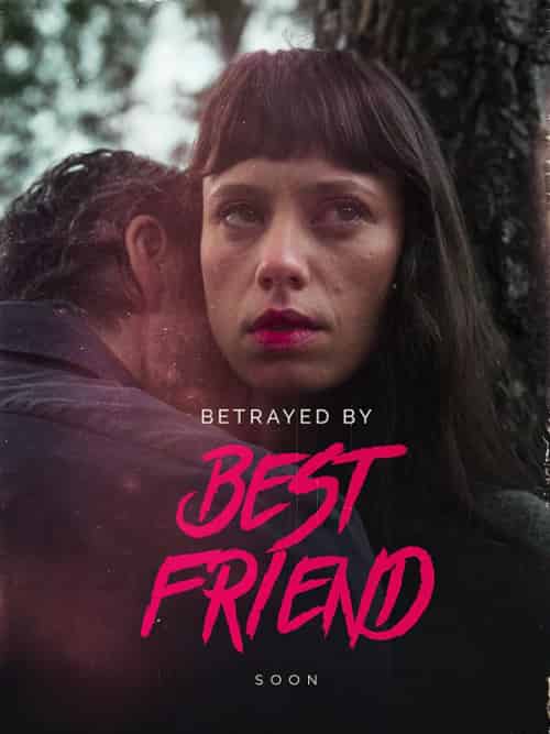 Betrayed By Best Friend（50集全）-初遇资源网