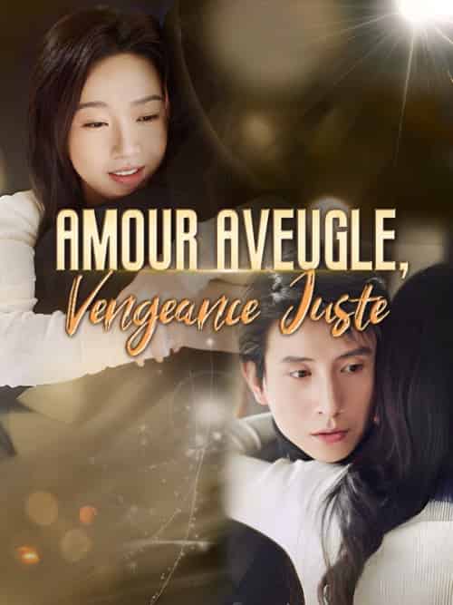 Amour Aveugle, Vengeance Juste(60集全)Aurore&Valois&Sylvain&Montrose-初遇资源网