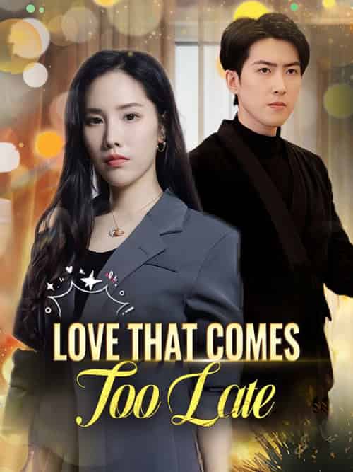 Love That Comes Too Late(47集全)Jill&Shaw&&Sam&Ford-初遇资源网