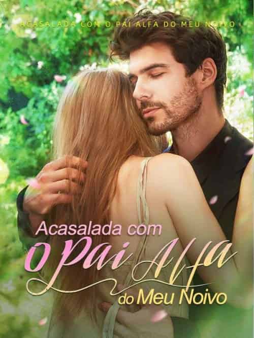 Acasalada com o Pai Alfa do Meu Noivo（57集全）André＆Amorim＆＆Jéssica＆Moreira-初遇资源网