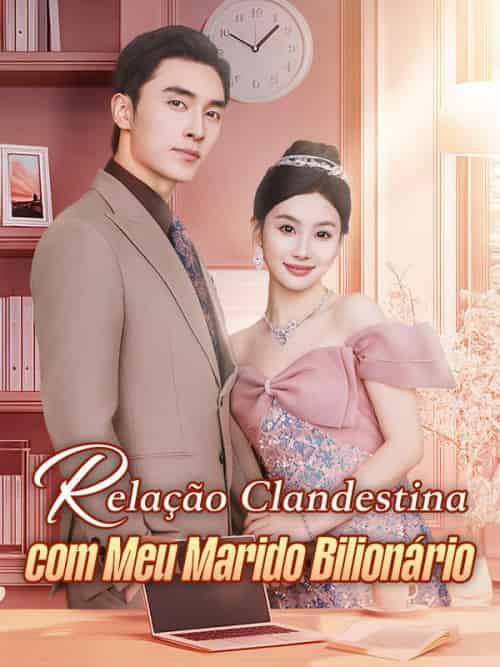 Relação Clandestina com Meu Marido Bilionário(57集全)Elisabete&Mascarenhas&&Ademar&Freire-初遇资源网