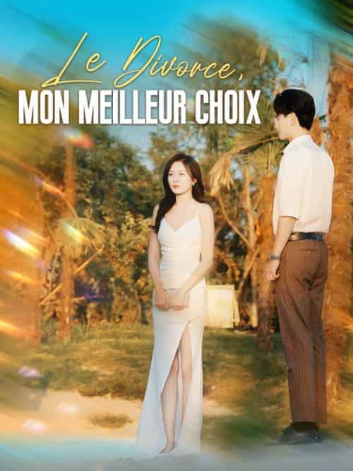 Le Divorce, Mon Meilleur Choix(48集全)Lucas&Moreau&Eva&Dubois-初遇资源网