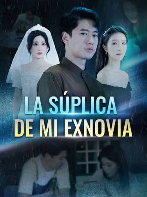 La Súplica de Mi Exnovia(59集全)Santiago&Cortez&&Lana&Villa-初遇资源网