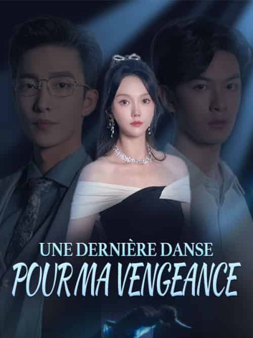 Une Dernière Danse pour Ma Vengeance（66集全）Elara＆Montclair＆Maxime＆Caron-初遇资源网